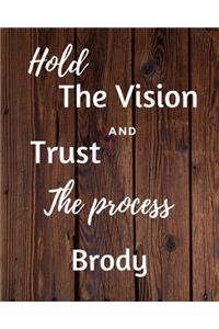 Hold The Vision and Trust The Process Brody's