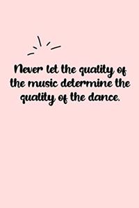 Never let the quality of the music determine the quality of the dance. Dot Grid Bullet Journal