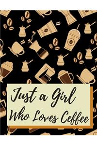 Just a Girl Who Loves Coffee