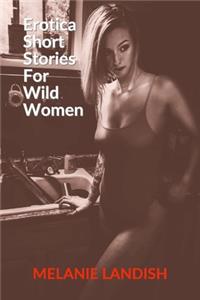 Erotica Short Stories For Wild Women