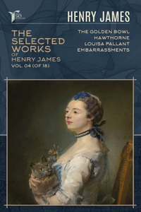 The Selected Works of Henry James, Vol. 04 (of 18)