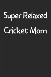 Super Relaxed Cricket Mom