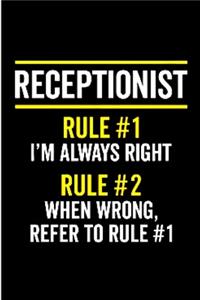 Receptionist rule #1 i'm always right rule # 2 when wrong, refer to rule # 1