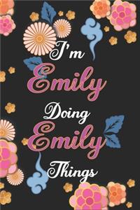 I'm Emily Doing Emily Things Notebook Birthday Gift