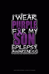 I Wear Purple For My Son Epilepsy Awareness