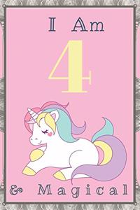 I am 4 & Magical: UNICORN Birthday Journal Happy Birthday 4 Years Old - Journal for kids - 4 Year Old Christmas birthday gift