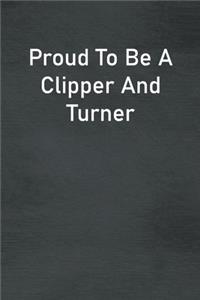 Proud To Be A Clipper And Turner