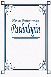 Nur die Besten werden Pathologin