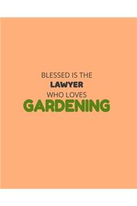 Blessed Is The Lawyer Who Loves Gardening