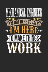Mechanical Engineer I'm Not Here To Talk I'm Here To Make Things Work