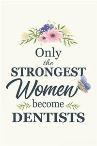 Only The Strongest Women Become Dentist