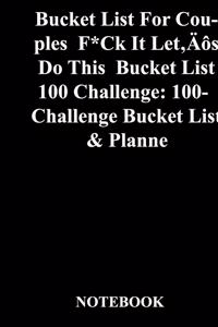 Bucket List For Couples F*Ck It Let's Do This Bucket List 100 Challenge