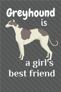 Greyhound is a girl's best friend: For Greyhound Dog Fans