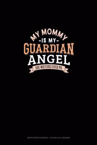 My Mommy Is My Guardian Angel She Watches Over Me