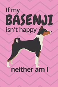If my Basenji isn't happy neither am I