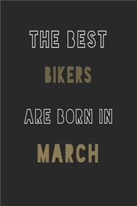 The Best Bikers are Born in March journal