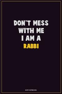 Don't Mess With Me, I Am A Rabbi
