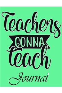 Teachers Gonna Teach Journal