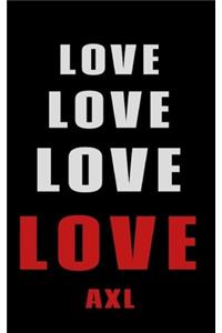 Love Love Love LOVE Axl