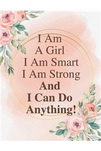 I Am A Girl. I Am Smart. I Am Strong. And I Can Do Anything!