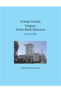 Orange County, Virginia Order Book Abstracts 1757-1759