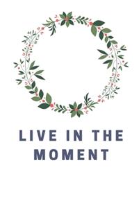 Live In The Moment