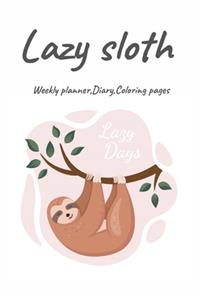 Lazy Sloth, Weekly planner, Diary, Coloring pages: Journal for sloth lovers, wild animals, cute, lazy, relax notebook, sloth theme, mandalas coloring pages.Mom and baby sloth, No.4