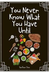 You Never Know What You Have Until
