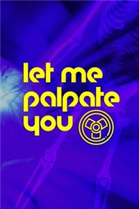 Let Me Palpate You