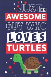 Just an Awesome Guy Who Loves Turtles