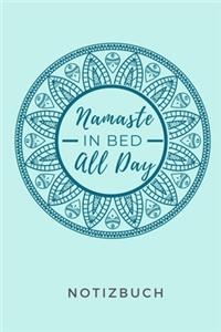 Namaste in Bed All Day Notizbuch