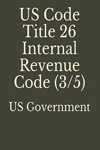 US Code Title 26 Internal Revenue Code (3/5)