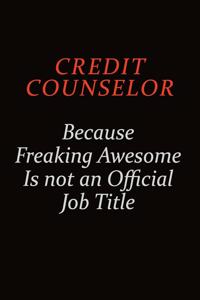 Credit Counselor Because Freaking Awesome Is Not An Official job Title