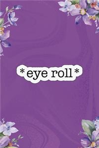 * Eye Roll*