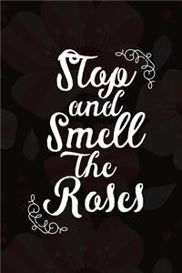 Stop And Smell The Roses
