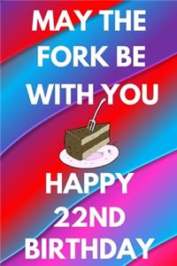 May The Fork Be With You Happy 22nd Birthday