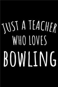 Just a Teacher who Loves Bowling