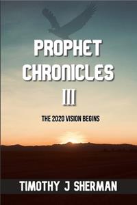 Prophet Chronicles III: The 2020 Vision Begins