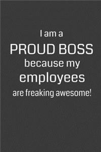 I am a Proud Boss Because My Employees are Freaking Awesome!