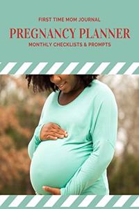 First Time Mom Journal - Pregnancy Planner - Monthly Checklists & Prompts