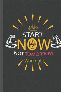Workout log book & Fitness Journal- Start Now Not Tomorrow