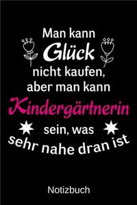 Man kann Glück nicht kaufen, aber man kann Kindergärtnerin sein, was sehr nahe dran ist.