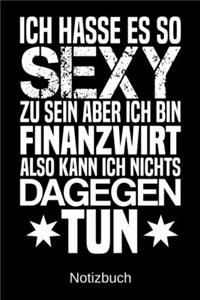 Ich hasse es so sexy zu sein aber ich bin Finanzwirt also kann ich nichts dagegen tun