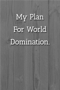 My Plan For World Domination Notebook