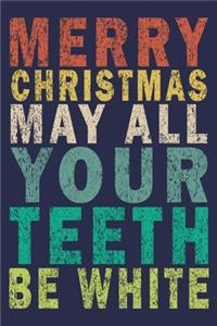 Merry Christmas May All Your Teeth Be White