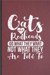 Cats and Redheads Do What They Want Not What They Are Told to
