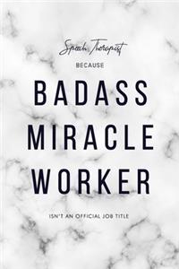 Speech Therapist Because Badass Miracle Worker Isn't an Official Job Title