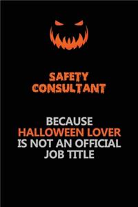 Safety Consultant Because Halloween Lover Is Not An Official Job Title