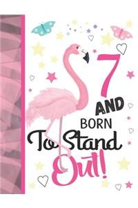 7 And Born To Stand Out