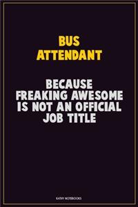 Bus Attendant, Because Freaking Awesome Is Not An Official Job Title